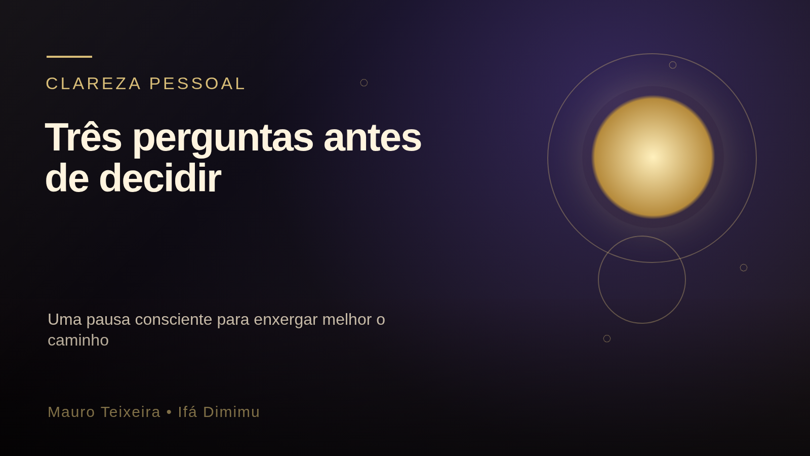 Três perguntas para encontrar clareza antes de uma decisão